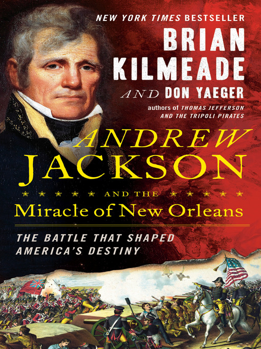 Title details for Andrew Jackson and the Miracle of New Orleans by Brian Kilmeade - Available